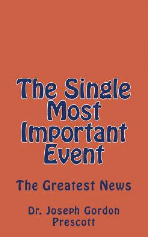 Книга The Single Most Important Event Joseph Gordon Prescott
