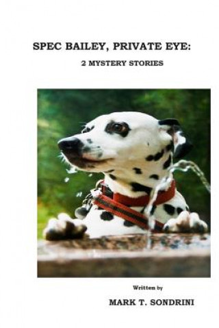 Knjiga Spec Bailey, Private Eye: 2 Mystery Stories Mark T Sondrini