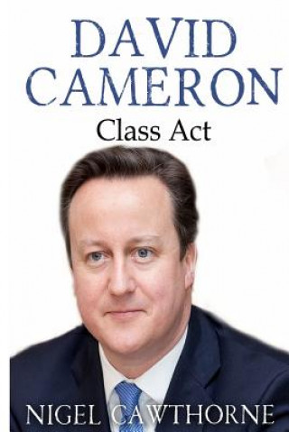 Knjiga David Cameron: Class Act Nigel Cawthorne