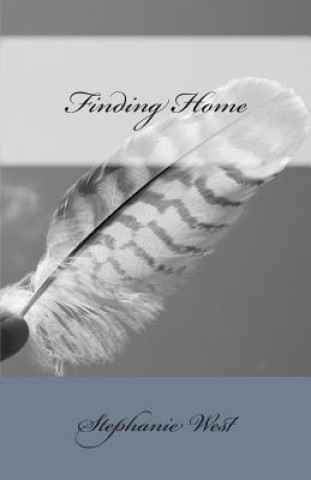 Knjiga Finding Home Stephanie L West
