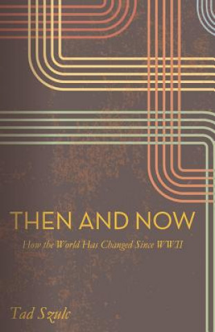 Książka Then and Now: How the world Has Changed Since WWII Tad Szulc