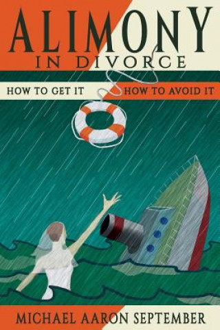 Könyv Alimony in Divorce: How to Get It, How to Avoid It Michael Aaron September