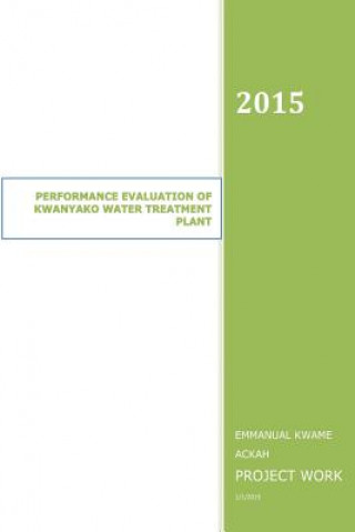 Kniha Performance Evaluation of Kwanyako Water Treatment Plant: Water Treatment Plant David Ackah