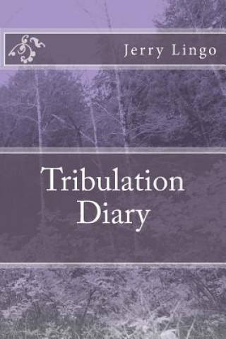 Knjiga Tribulation Diary Jerry Lingo