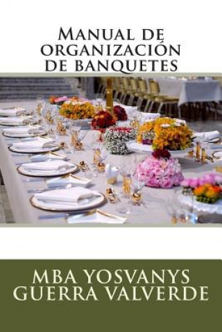 Книга Manual de organización de banquetes Yosvanys R Guerra Valverde