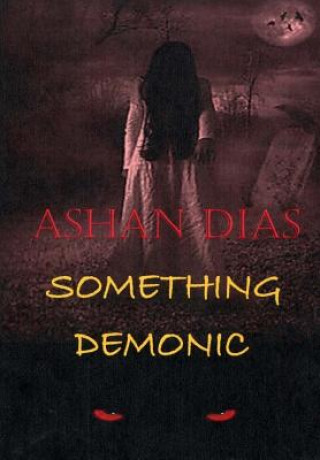 Knjiga Something Demonic Ashan Dias