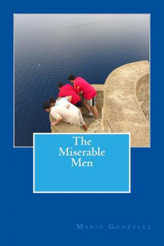 Knjiga The Miserable Men Mario Gonzalez