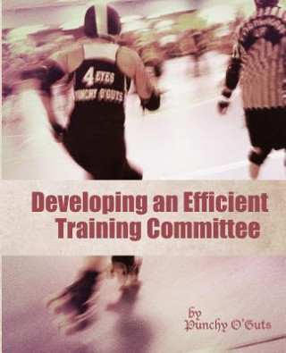 Knjiga Developing an Efficient Training Committee Punchy O'Guts