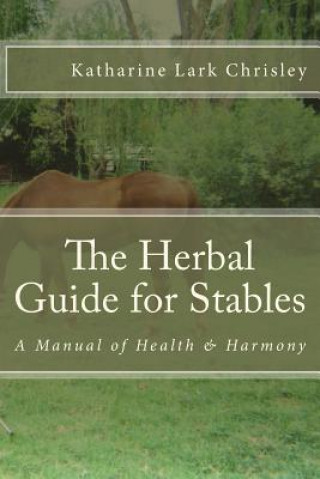 Książka The Herbal Guide for Stables Katharine Lark Chrisley