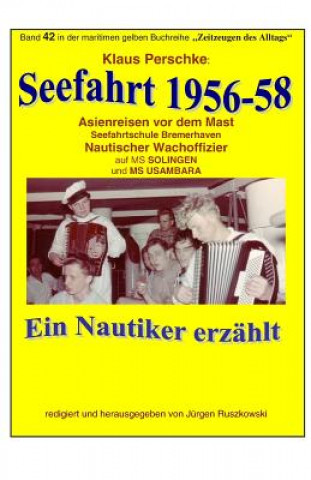 Kniha Seefahrt 1956-58 - Asienreisen vor dem Mast: Band 42 in der maritimen gelben Buchreihe bei Juergen Ruszkowski Klaus Perschke
