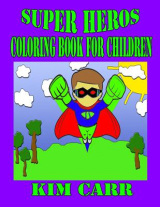 Kniha Super Heros: Coloring Book for Children Kim Carr