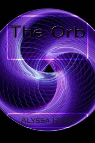 Knjiga The Orb Alyssa L Ryan