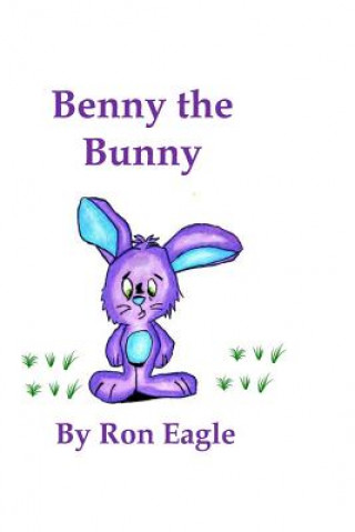 Knjiga Benny The Bunny Ron Eagle