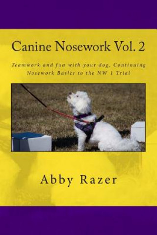Carte Canine Nosework Vol. 2: Teamwork and fun with your dog, Continuing Nosework Basics to the NW 1 Trial Abby Razer