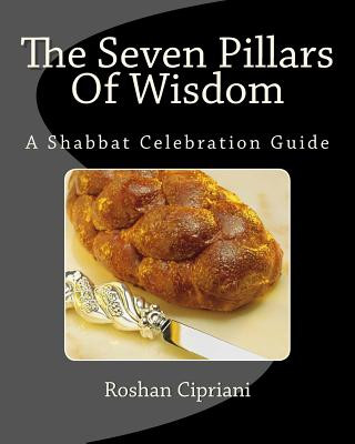Carte The Seven Pillars Of Wisdom: A Shabbat Celebration Guide Roshan Cipriani