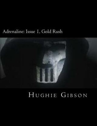 Kniha Adrenaline: Gold Rush Hughie Gibson