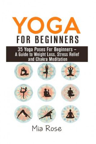 Carte Yoga For Beginners: 35 Yoga Poses For Women, Men, Kids and Seniors Mia Rose