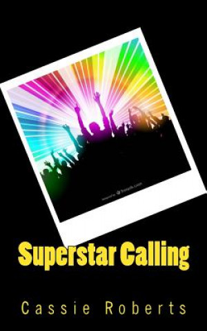 Knjiga Superstar Calling Cassie Roberts