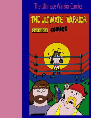 Carte The Ultimate Warrior Comics Aaron D Poliwoda