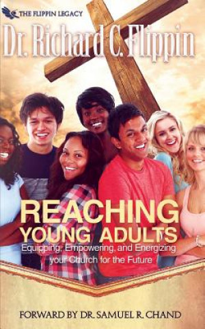 Buch Reaching Young Adults: Equipping, Empowering and Energizing Your Church for the Future Richard C Flippin
