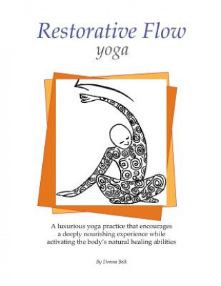 Carte Restorative Flow Yoga: A deeply nourishing yoga practice using gentle, repetitive, rocking movements Christy Stallop