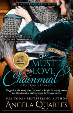 Carte Must Love Chainmail: A Time Travel Romance Angela Quarles