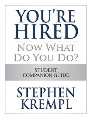 Buch You're Hired - Now What Do You Do?: Student Companion Guide Stephen Krempl