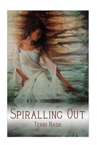 Knjiga Spiralling Out Terri Elizabeth Nash