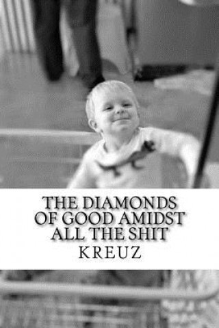 Knjiga The diamonds of good amidst all the shit Juli Kreuz