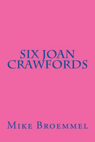 Knjiga Six Joan Crawfords Mike Broemmel