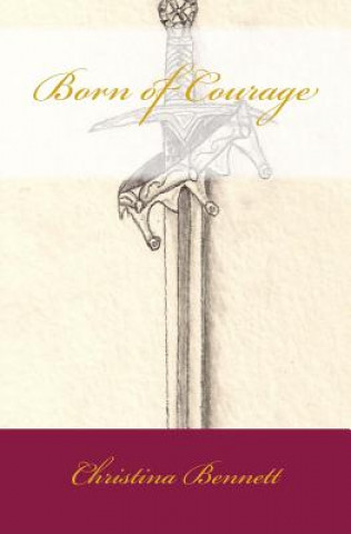 Carte Born of Courage Christina Bennett
