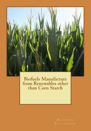 Carte Biofuels Manufacture from Renewables other than Corn Starch Grace L Katterman