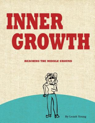 Könyv Inner Growth: Reaching the Middle Ground Lezah Young