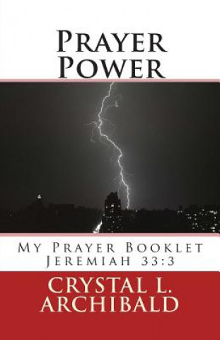 Buch Prayer Power: My Prayer Booklet Jeremiah 33:3 Crystal L Archibald