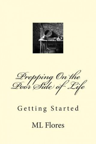 Book Prepping On the Poor Side of Life: Getting Started M L Flores