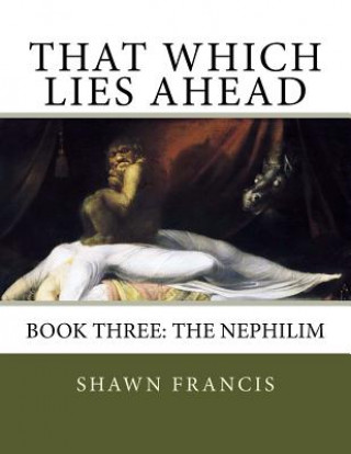 Kniha That Which Lies Ahead: Book Three: The Nephilim Henry Fuseli
