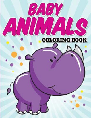 Kniha Baby Animals Coloring Book: Kids Coloring Books ages 2-4 Neil Masters