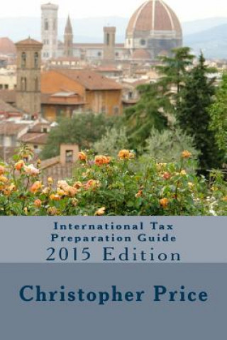 Könyv International Tax Preparation Guide: 2015 Edition Christopher B Price