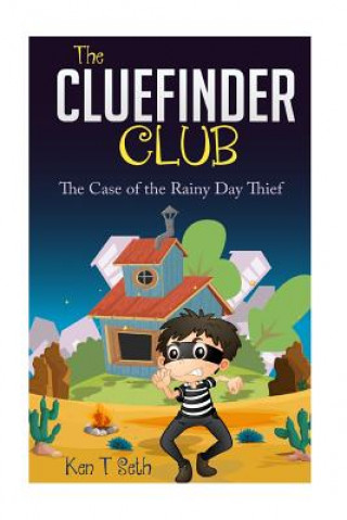 Kniha The CLUEFINDER CLUB: The Case of the Rainy Day Thief Ken T Seth