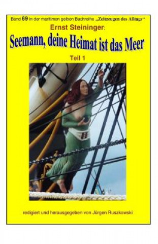 Könyv Seemann, deine Heimat ist das Meer: Band 69 in der maritimen gelben Buchreihe bei Juergen Ruszkowski Ernst Steininger