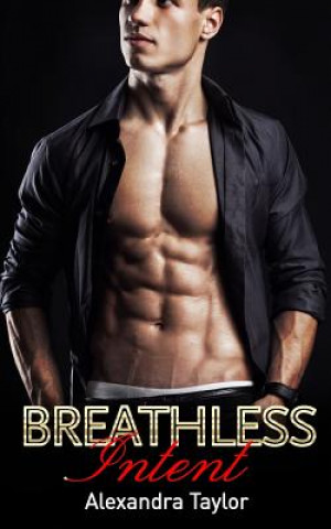 Knjiga Breathless Intent: Alpha Billionaire Romance Alexandra Taylor