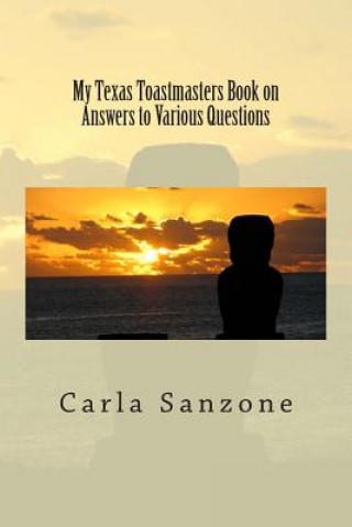 Kniha My Texas Toastmasters Book on Answers to Various Questions Carla Sanzone