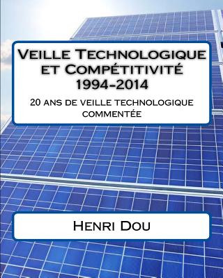 Kniha Veille Technologique et Compétitivité 1994-2014: 20 ans de veille technologique commentée - Deluxe Edition Henri Dou