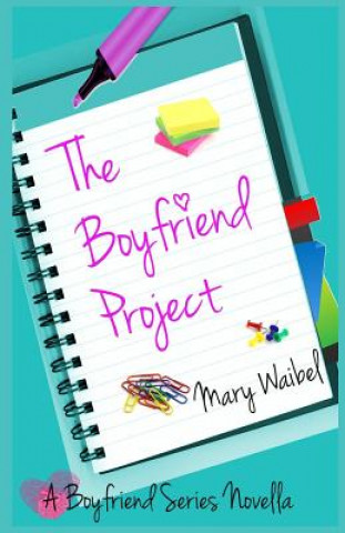 Könyv The Boyfriend Project: A Boyfriend Series Novella Mary Waibel