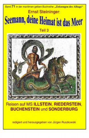 Kniha Seemann, deine Heimat ist das Meer - 3 - auf MS ILLSTEIN, RIEDERSTEIN: Band 71 in der maritimen gelben Buchreihe bei Juergen Ruszkowski Ernst Steininger