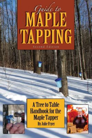 Kniha Guide to Maple Tapping: A Tree to Table Handbook for the Maple Tapper Julie Fryer