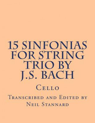 Carte 15 Sinfonias for String Trio by J.S. Bach (Cello): Cello Neil Stannard