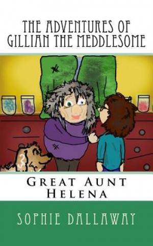Kniha The adventures of Gillian the Meddlesome: Great Aunt Helena Sophie Dallaway