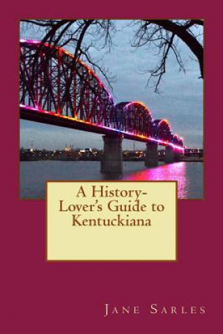 Carte A History Lover's Guide to Kentuckiana Robyn Reinhart