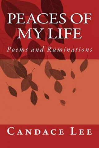 Kniha Peaces of My Life: Poems and Ruminations Candace Lee